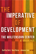 The imperative of development : the Wolfensohn Center at Brookings /