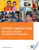 Future carbon fund : delivering co-benefits for sustainable development /