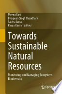 Towards sustainable natural resources : monitoring and managing ecosystem biodiversity /