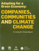 Adapting for a green economy : companies, communities and climate change : a caring for climate report.