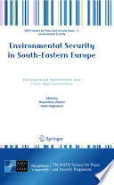 Environmental security in South-Eastern Europe international agreements and their implementation /