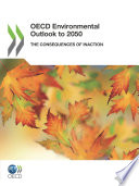 OECD Environmental Outlook to 2050 : the Consequences of Inaction.