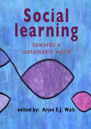 Social learning towards a sustainable world : principles, perspectives, and praxis /