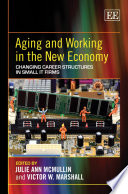 Aging and working in the new economy : changing career structures in small IT firms /