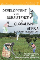 Development and subsistence in globalising Africa : beyond the dichotomy /