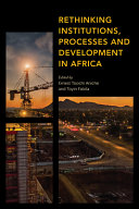 Rethinking institutions, processes, and development in Africa /