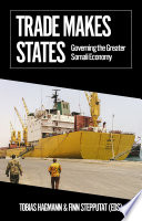 Trade makes states : governing the greater Somali economy /