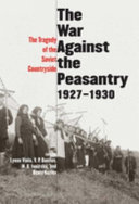 The war against the peasantry, 1927-1930 : the tragedy of the Soviet countryside /
