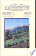 La Agricultura en el desarrollo económico de Centroamérica en los 90 /
