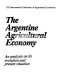 The Argentine agricultural economy : an analysis on its evolution and present situation /