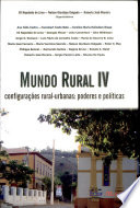 Mundo rural IV : configurações rural-urbanas : poderes e políticas /