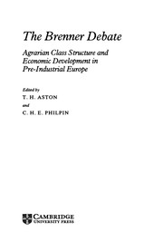 The Brenner debate : agrarian class structure and economic development in pre-industrial Europe /