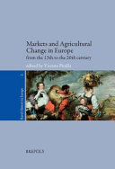 Markets and agricultural change in Europe from the thirteenth to the twentieth century /