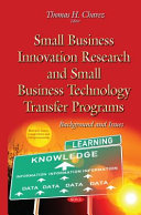 Small business innovation research and small business technology transfer programs : background and issues /