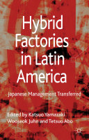 Hybrid factories in Latin America : Japanese management transferred /