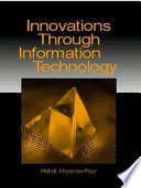 Innovations through information technology : 2004 Information Resources Management Association International Conference, New Orleans, Louisiana, USA, May 23-26, 2004 /