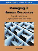 Managing IT human resources : considerations for organizations and personnel /