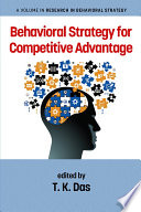Behavioral strategy for competitive advantage /