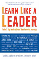 Learn like a leader : today's top leaders share their learning journeys /