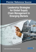 Leadership strategies for global supply chain management in emerging markets /