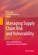 Managing supply chain risk and vulnerability : tools and methods for supply chain decision makers /