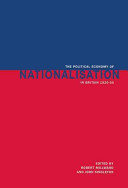 The political economy of nationalisation in Britain 1920-1950 /