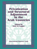 Privatization and structural adjustment in the Arab countries : papers presented at a seminar held in Abu Dhabi, United Arab Emirates, December 5-7, 1988 /