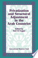 Privatization and structural adjustment in the Arab countries : papers presented at a seminar held in Abu Dhabi, United Arab Emirates, December 5-7, 1988 /