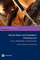 Africa's water and sanitation infrastructure : access, affordability, and alternatives /