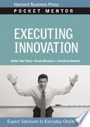 Executing innovation : expert solutions to everyday challenges.