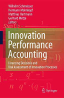 Innovation performance accounting : financing decisions and risk assessment of innovation processes /