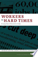 Workers in hard times : a long view of economic crises /