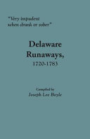 "Very impudent when drunk or sober" : Delaware runaways, 1720-1783 /