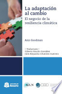 La adaptación al cambio : el negocio de la resiliencia climática /