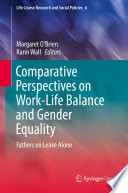 Comparative perspectives on work-life balance and gender equality : fathers on leave alone /