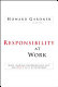 Responsibility at work : how leading professionals act (or don't act) responsibly /