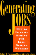 Generating jobs : how to increase demand for less-skilled workers /