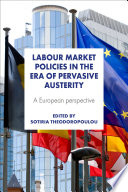 Labour market policies in the era of pervasive austerity : a European perspective /