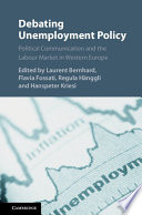 Debating unemployment policy : political communication and the labour market in Western Europe /