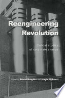 The reengineering revolution? : critical studies of corporate change /