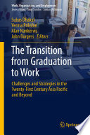 The transition from graduation to work : challenges and strategies in the twenty-first century Asia Pacific and beyond /