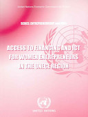 Access to financing and ITC for women entrepreneurs in the UNECE region : challenges and good practices /