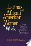 Latinas and African American women at work : race, gender, and economic inequality /