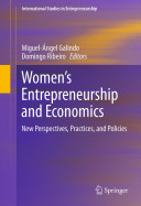 Women's entrepreneurship and economics : new perspectives, practices, and policies /