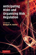 Anticipating risks and organising risk regulation /