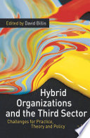 Hybrid organizations and the third sector : challenges for practice, theory and policy /