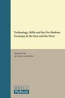 Technology, skills and the pre-modern economy in the East and the West : essays dedicated to the memory of S.R. Epstein /