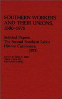 Southern workers and their unions, 1880-1972 : selected papers /