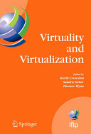 Virtuality and virtualization : proceedings of the International Federation of Information Processing Working Groups 8.2 on Information Systems and Organizations and 9.5 on Virtuality and Society, July 29-31, 2007, Portland, Oregon, USA /