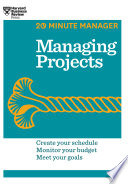 Managing projects : create your schedule, monitor your budget, meet your goals.